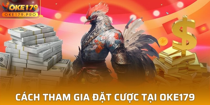 Cách tham gia đặt cược tại OKE179