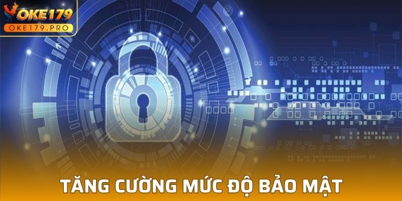 Chính sách bảo mật, tăng cường mức độ bảo mật