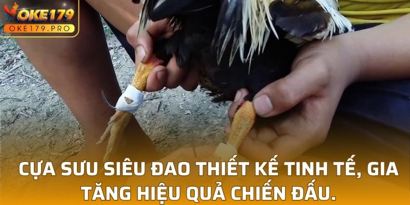 Cựa Sưu Siêu Đao thiết kế tinh tế, gia tăng hiệu quả chiến đấu.