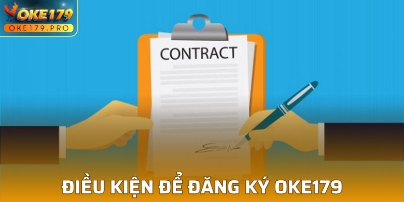 Điều kiện cần nắm để đăng ký OKE179 thành chông