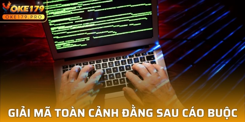 Giải mã toàn cảnh sự việc đằng sau cáo buộc