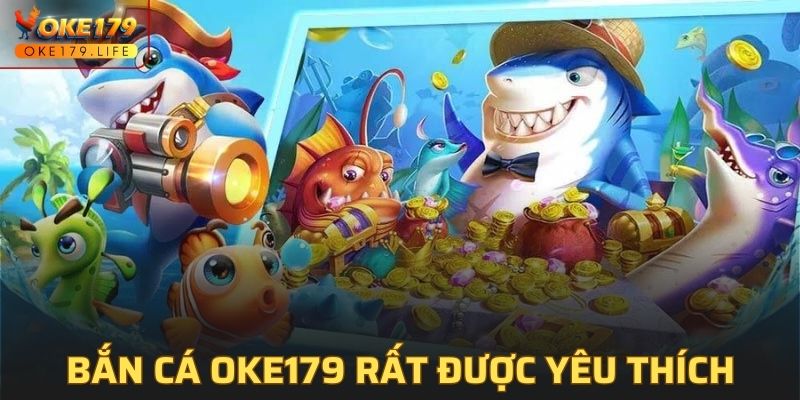 Giới thiệu OKE179 siêu hot với game bắn cá