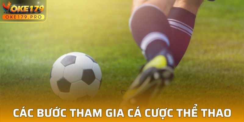 Hướng dẫn các bước tham gia cá cược thể thao tại OKE179