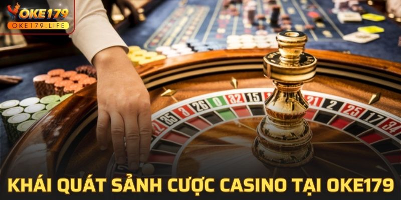 Khái quát về sảnh cược casino OKE179