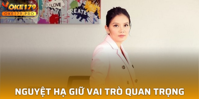 Nguyệt Hạ giữ vai trò quan trọng