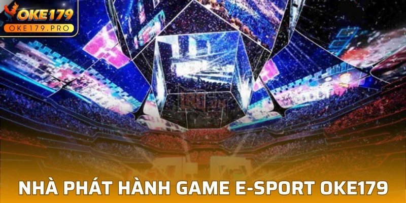 Nhà phát hành game E-Sport OKE179