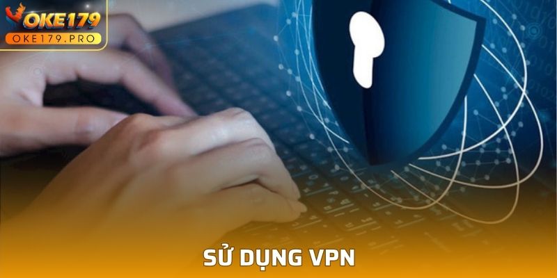 Sử dụng VPN