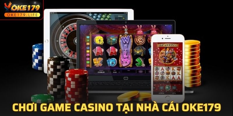 Tham gia chơi casino online tại nhà cái OKE179