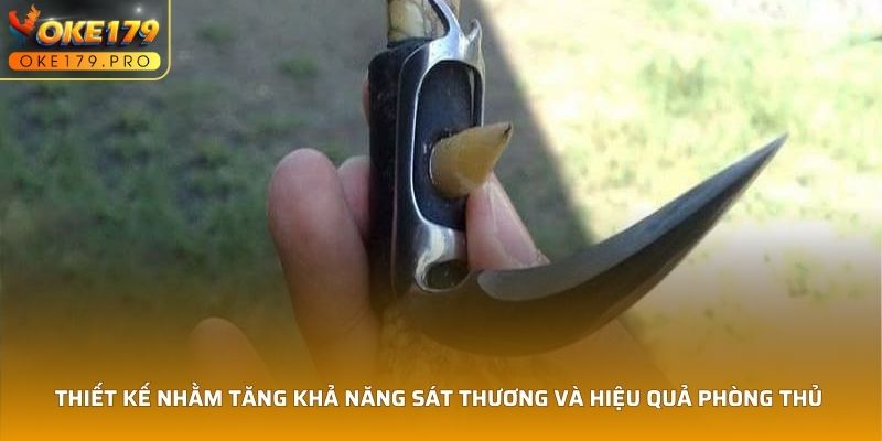 Thiết kế nhằm tăng khả năng sát thương và hiệu quả phòng thủ