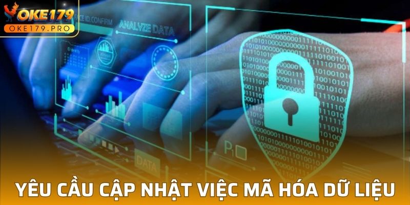 Tính năng yêu cầu cập nhật việc mã hóa dữ liệu cá nhân