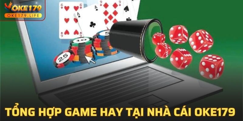 Tổng hợp các game cược hay có tại giới thiệu OKE179