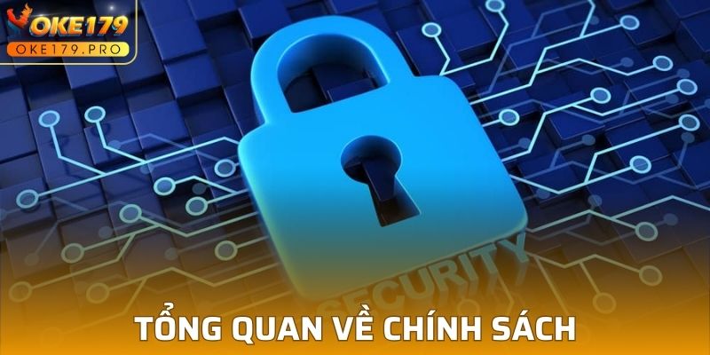 Tổng quan về chính sách bảo mật tại OKE179