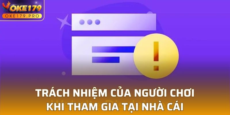 Trách nhiệm của người chơi khi tham gia tại nhà cái